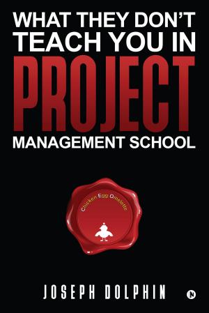 Cover of the book What They Don't Teach You in Project Management School by Krantik