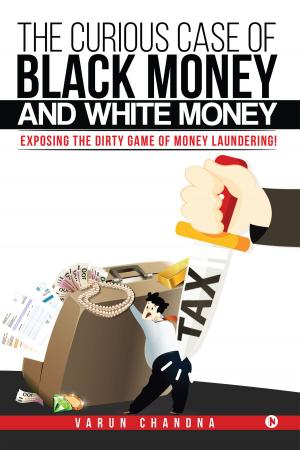 Cover of the book The Curious Case of Black Money and White Money by C.P.Reghunadhan NAIR