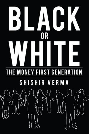 Cover of the book Black or White : The Money First Generation by Preeti Choudhary