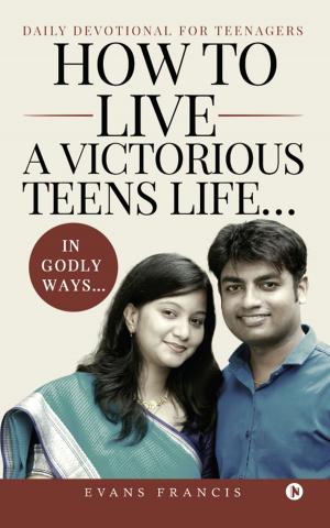 Cover of the book How to live a victorious teens life… In Godly ways… by Ayesha Roy, Jyoti