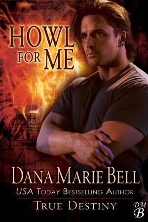 Cover of the book Howl For Me by Dana Marie Bell