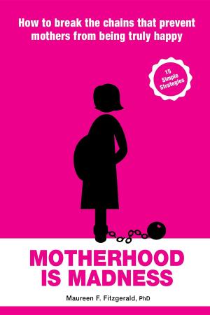 Cover of the book Motherhood is Madness by Evangeline Adare