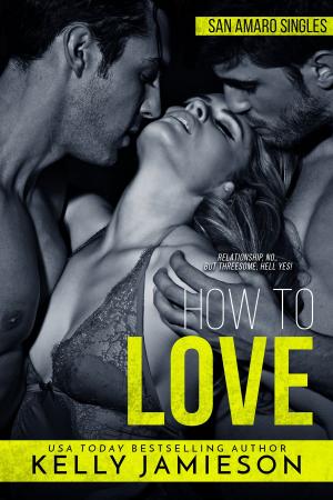 Cover of the book How to Love by Kelly Jamieson