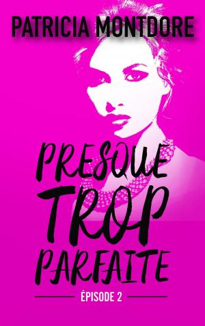 Cover of the book Presque trop parfaite - épisode 2 by Battista Tarantini