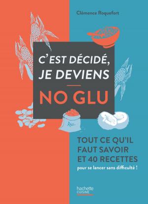 Cover of the book C'est décidé je deviens no glu by Yannick Alléno, Vincent Brenot