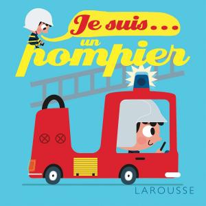 Cover of the book Je suis un pompier by Jean-Paul Guedj
