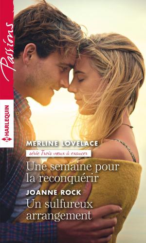 Book cover of Une semaine pour la reconquérir - Un sulfureux arrangement