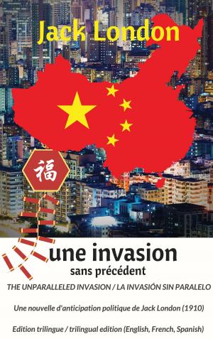 Book cover of The unparalleled invasion / Une invasion sans précédent / La invasión sin paralelo. Première édition trilingue / First trilingual edition (English, French, Spanish)