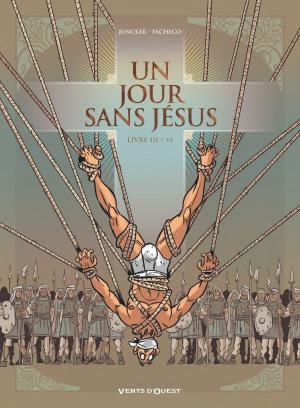 Cover of the book Un jour sans Jésus - Tome 03 by Denis-Pierre Filippi, Silvio Camboni