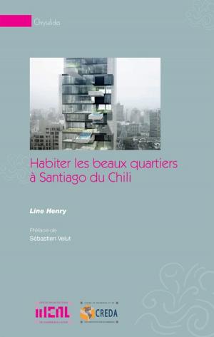 Cover of the book Habiter les beaux quartiers à Santiago du Chili by Guy Martinière