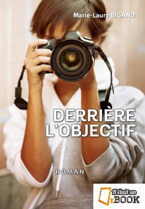 Book cover of Derrière l'objectif