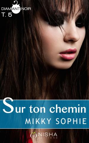 Cover of the book Sur ton chemin - tome 5 by Fanny Cooper