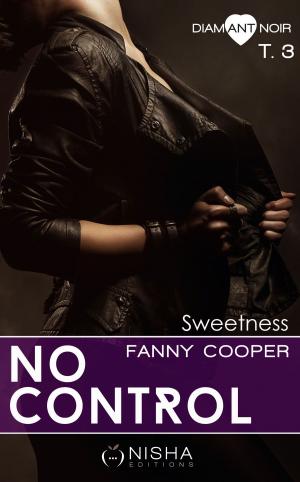 Cover of the book No control Sweetness - tome 3 by Noel Red