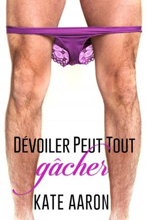 Cover of the book Dévoiler peut tout gâcher by Victoria Sue