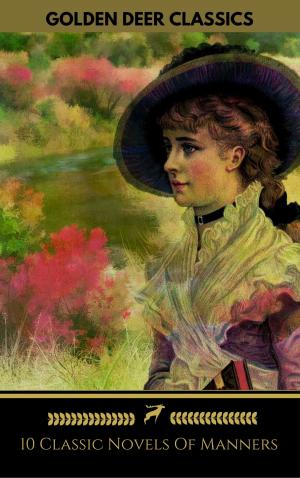 Cover of the book 10 Classic Novels Of Manners You Should Read (Golden Deer Classics) by Elizabeth Gaskell, Golden Deer Classics