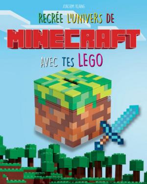 Cover of the book Recrée l'univers de Minecraft avec tes LEGO by Jean-Michel COHEN