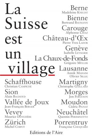 Cover of the book La Suisse est un village by Alain Bagnoud