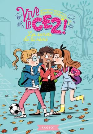 Cover of the book Vive le CE2 ! Les secrets de la récré by Jean-Christophe Tixier