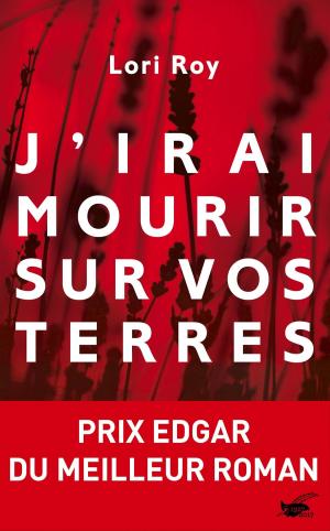 Cover of the book J'irai mourir sur vos terres by Olivier Gay