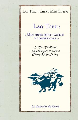 Book cover of Lao Tseu : Mes mots sont faciles à comprendre