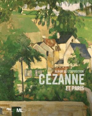 Book cover of Cézanne et Paris : L’album de l’exposition du musée du Luxembourg