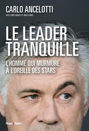 Book cover of Le leader tranquille L'homme qui murmurait à l'oreille des stars