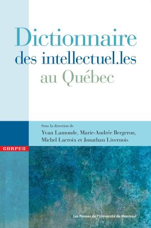 Cover of the book Dictionnaire des intellectuel.les au Québec by Isabelle Thomas, Antonio Da Cunha
