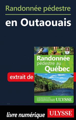 Cover of the book Randonnée pédestre en Outaouais by Lucette Bernier