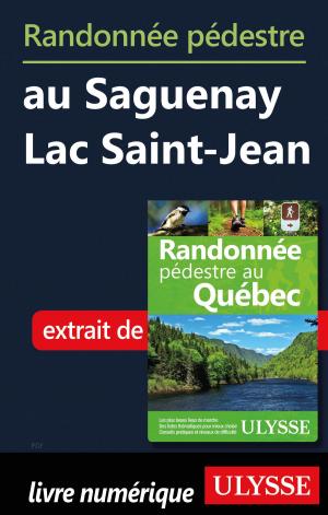 Cover of the book Randonnée pédestre au Saguenay Lac Saint-Jean by Collectif, Collectif Ulysse