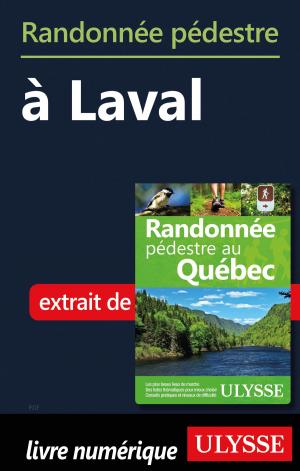 Cover of the book Randonnée pédestre à Laval by Thierry Ducharme