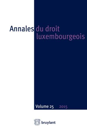 Cover of the book Annales du droit luxembourgeois – Volume 25 – 2015 by Laurent du Jardin, Francesco Trapani, Joseph Vogel, Louis Vogel