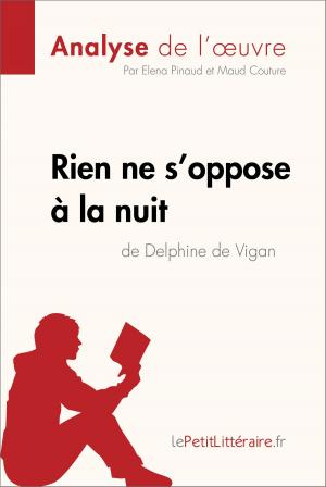 Cover of the book Rien ne s'oppose à la nuit de Delphine de Vigan (Analyse de l'oeuvre) by Éléonore Quinaux, Claire Mathot, lePetitLitteraire.fr