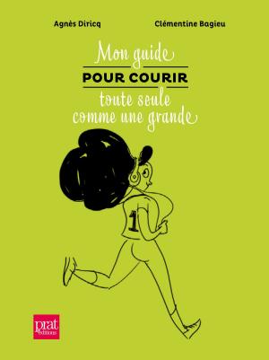 Cover of the book Mon guide pour courir toute seule comme une grande by Irene Chauvy