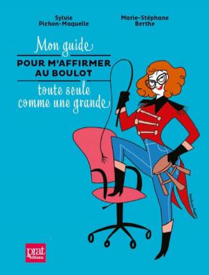 Cover of the book Mon guide pour m'affirmer au boulot toute seule comme une grande by Sally Bitout