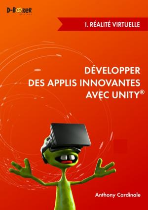 Book cover of Développer des applis innovantes avec Unity - I. Réalité virtuelle