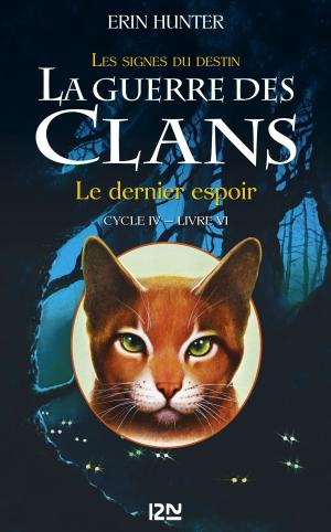Cover of the book La guerre des Clans cycle IV - tome 6 : Le dernier espoir by Léo MALET