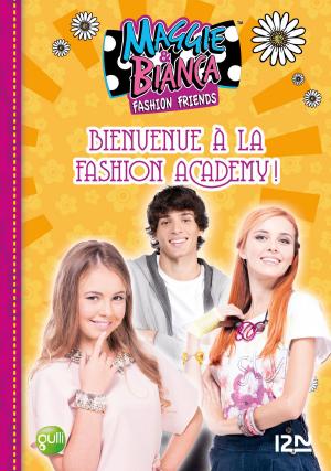 Cover of the book Maggie & Bianca - tome 2 : Bienvenue à la Fashion Academy ! by Nicci FRENCH