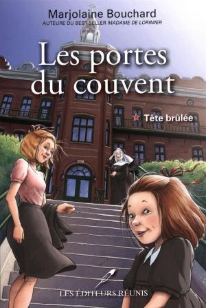Cover of the book Les portes du couvent 01 : Tête brûlée by Martine Labonté-Chartrand