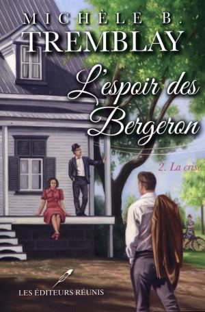 Cover of the book L'espoir des Bergeron 02 : La crise by Daniel Guay