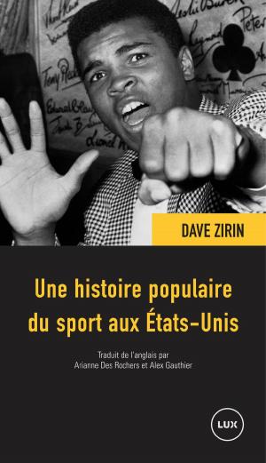 Cover of the book Une histoire populaire du sport aux États-Unis by Arthur Buies, Jean-François Nadeau, Jonathan Livernois