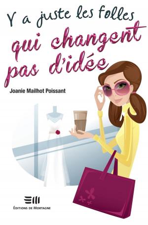 Cover of the book Y a juste les folles qui changent pas d'idée by Nadine Poirier