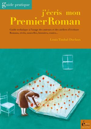 Cover of the book J'écris mon premier roman by Louis Timbal-Duclaux