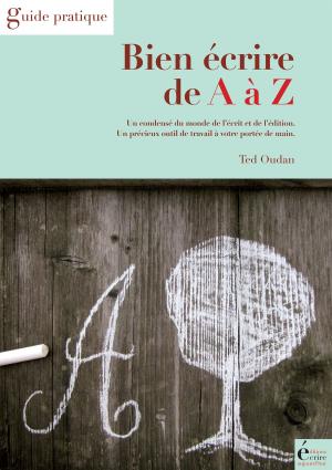 Cover of the book Bien écrire de A à Z by Oakley Hall