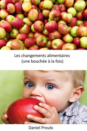 Cover of the book Les changements alimentaires (une bouchée à la fois) by Martha Rose Shulman