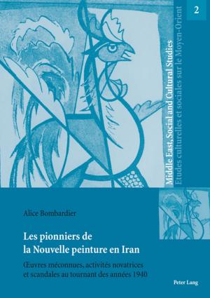 Cover of the book Les pionniers de la Nouvelle peinture en Iran by Morten Dibbert