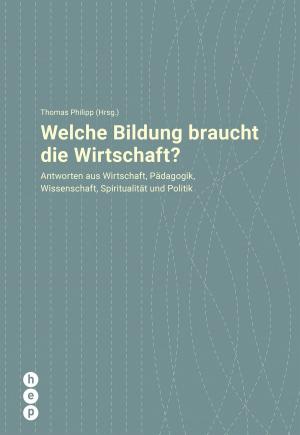 Cover of the book Welche Bildung braucht die Wirtschaft? by Daniel Hunziker