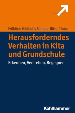Cover of the book Herausforderndes Verhalten in Kita und Grundschule by Ulrich Renz, Reinhold Weber, Peter Steinbach, Julia Angster