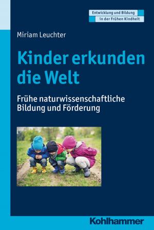 Cover of the book Kinder erkunden die Welt by Frank M. Fischer, Christoph Möller, Oliver Bilke-Hentsch, Euphrosyne Gouzoulis-Mayfrank, Michael Klein