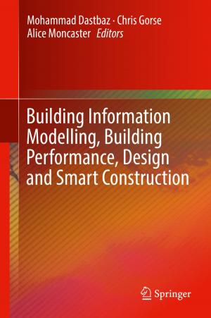 Cover of the book Building Information Modelling, Building Performance, Design and Smart Construction by Francois Clautiaux, Cláudio Alves, José Valério de Carvalho, Jürgen Rietz