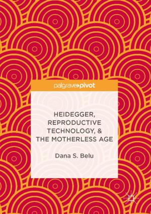 Cover of the book Heidegger, Reproductive Technology, & The Motherless Age by Brian Milne